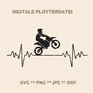 May include: Black silhouette of a person riding a dirt bike with a heart beat line below. The text "DIGITALE PLOTTERDATEI" is at the top of the image. The text "SVG PNG JPG DXF" is at the bottom of the image.