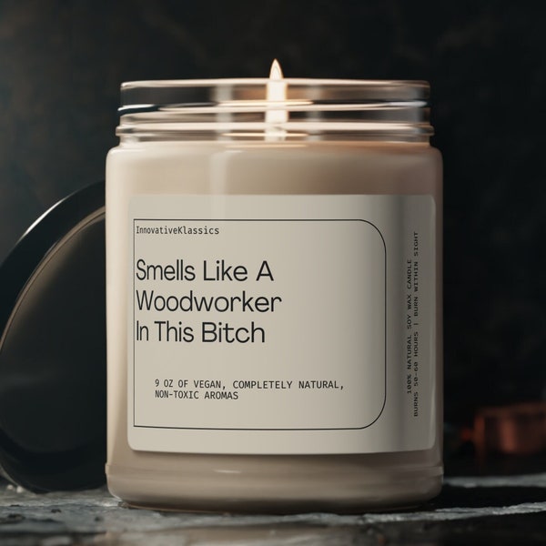 Smells Like a Woodworker In This Bitch, Gift for Woodworker, Woodworker Gifts, Gift for Wood Worker, Wood Worker Gift, Woodworker Candle