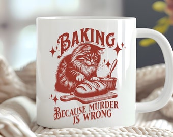 Cat Baking Mug Funny Cat Mug Gift for Cat Lover Gift for Baker Baking Because Murder is Wrong Cat Biscuits Mug Trendy Mug Baker Cat Mug Cup