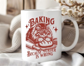 Cat Baking Mug Funny Cat Mug Gift for Cat Lover Gift for Baker Baking Because Murder is Wrong Cat Biscuits Mug Trendy Mug Baker Cat Mug Cup