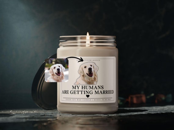 Custom Dog Engagement Gift Cat Engagement Custom Pet Engagement Candle Personalized My Humans Are Getting Married Dog Photo She Said Yes
