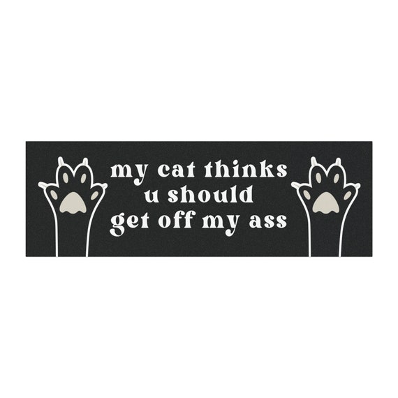 Bumper Magnet Funny Get Off My Ass Cat Paws and Claws Funny Unhinged Gifts Meme Magnets Retro Car Decor Cat Magnet Tailgate Car Gag Gift