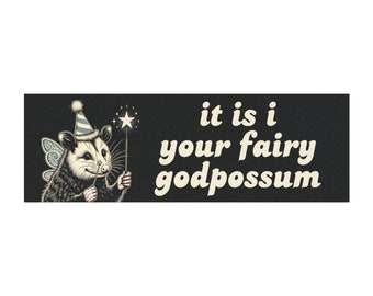 Bumper Magnet Funny It Is I Your Fairy Godpossum Funny Opossum Lover Gift Y2K Meme Magnets Car Decor Tailgate Car Gag Gifts Trendy Opossum