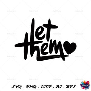 Laat ze SVG PNG geestelijke gezondheid svg voor shirt, Svg Cut-bestand inspirerende citaat svg downloaden, motiverende knippen SVG-bestand, zelfliefde svg ontwerp