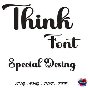 May include: Black text on a white background reads "Think Font Special Desing". Below the text are the file formats: SVG, PNG, PDF, TTF. A colourful logo is in the bottom right corner.