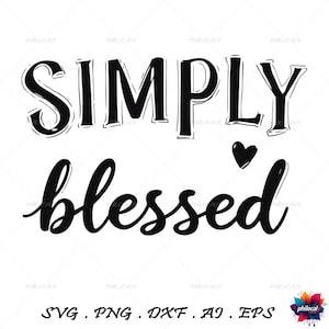 Simply Blessed SVG, Blessed Svg, Faith Svg, Christian Svg, Religious Svg, Jesus Svg, Inspirational Svg, Motivational Svg, Thanksgiving Svg
