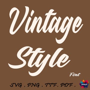 May include: A brown background with the words "Vintage Style" in a white, cursive font. Below, the word "Font" is written in a smaller, cursive font. The image also includes file type options: SVG, PNG, TTF, and PDF.