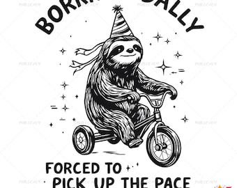 Funny Sloth on Tricycle Png, Svg, Dxf, Ai, and EPS files Sublimation Design, Born to Dally, Pick Up The Pace, Digital Download