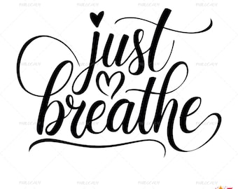 Just Breathe Svg Png Dxf Aı Eps Cut File, Positive Quote Sublimation Design, Cricut Silhouette, Instant Download, Relaxation GiftJust S439T