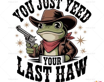 Könnte beinhalten: Cartoon-Illustration einer Frosch-Cowboy-Figur mit Revolver. Der Frosch trägt einen braunen Cowboyhut, eine Jacke und ein rotes Halstuch. Der Text lautet "YOU JUST YEED YOUR LAST HAW".