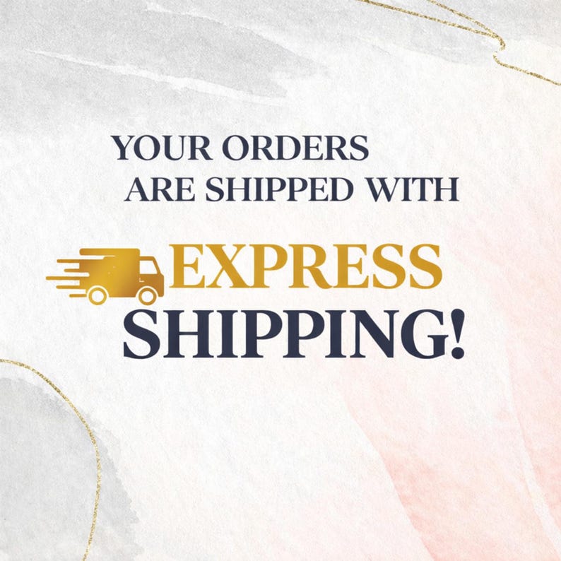 May include: A graphic design featuring the text YOUR ORDERS ARE SHIPPED WITH EXPRESS SHIPPING! in dark blue and gold lettering. A gold icon of a delivery truck with motion lines is positioned to the left of the word EXPRESS on a white background.