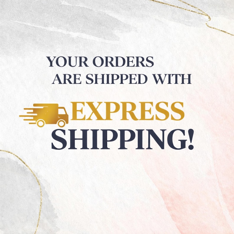 May include: A graphic design featuring the text YOUR ORDERS ARE SHIPPED WITH EXPRESS SHIPPING! in dark blue and gold lettering. A gold icon of a delivery truck with motion lines is positioned to the left of the word EXPRESS on a white background.