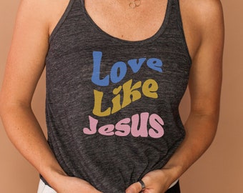 Love Like Jesus Christian Gift Groovy shirt Religious t shirt tank top shirt Love Inspirational Christian shirt Jesus retro shirt Racerback
