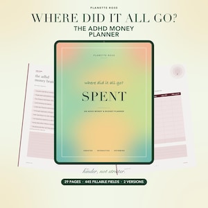 May include: A digital ADHD money and budget planner titled Where Did It All Go? SPENT, featuring a gradient cover in green, yellow, and orange. The planner includes 29 pages, 445 fillable fields, and 2 versions, with interior pages showing lists and tables.