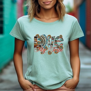 Love My Tribe Shirt, Tshirt, Graphic T&#39;s  Multiple Colors Available