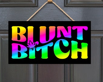 Blunt Bitch Hanging Wall Sign Wood Home Decor, Hippie Decor,