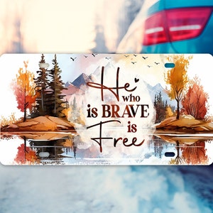 Vanity Front License Plate He Who is Brave is Free Aluminum Vanity License Plate Car Accessory Decorative Front Plate
