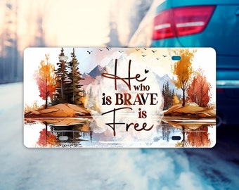Vanity Front License Plate He Who is Brave is Free Aluminum Vanity License Plate Car Accessory Decorative Front Plate