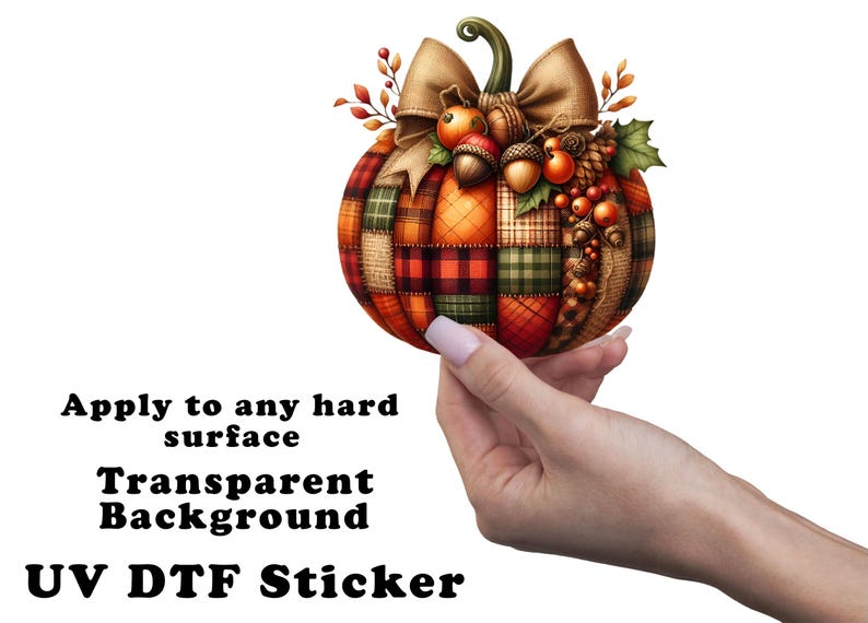 May include: A colorful patchwork pumpkin with a brown bow and acorns. The pumpkin is on a white background with the text "Apply to any hard surface Transparent Background UV DTF Sticker".