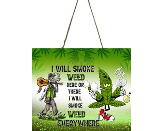 I Will Smoke Weed Marijuana Hanging Wall Sign Wood Home Decor, Stoner Gift, Hippie Decor