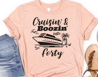 40th Birthday Cruise Shirt – Cruisin' & Boozin' Party Tee