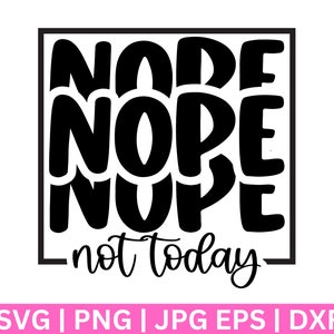 Nope Not Today  SVG, Nope Not Today SVG, Wine Glass SvG, Tee Shirt SVG, Sassy Svg, Sarcastic Svg, Funny shirt svg, Not Adulting Today Svg