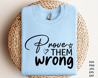 Prove Them Wrong SVG , Inspirational Svg, Positive Quote Svg, Positive Svg, Motivational Svg, Self Love Svg,Mental Health Svg