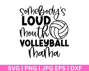 Somebody's Loud Mouth Volleyball Mama Svg, Volleyball Mom Svg , Volleyball Mom SVG,  Volleyball Shirt Svg, Mom Life Svg, Sports Mama