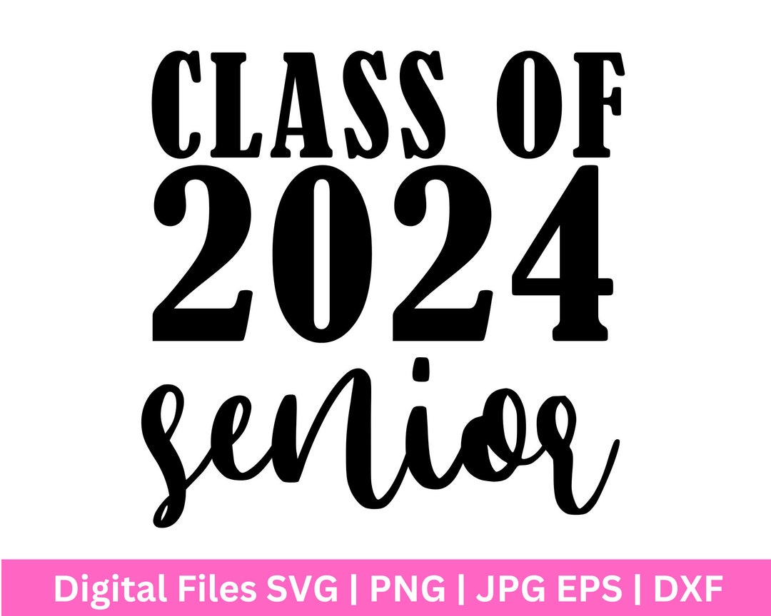 Class Of 24 Svg Senior 2024 SVG Graduation Svg 2024 Graduate SVG 