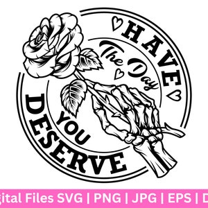 Heb de dag dat je SVG verdient, vredesteken skelet SVG, grappige karma SVG, Snarky SVG, grappige skelet SVG, verdient schedel PNG