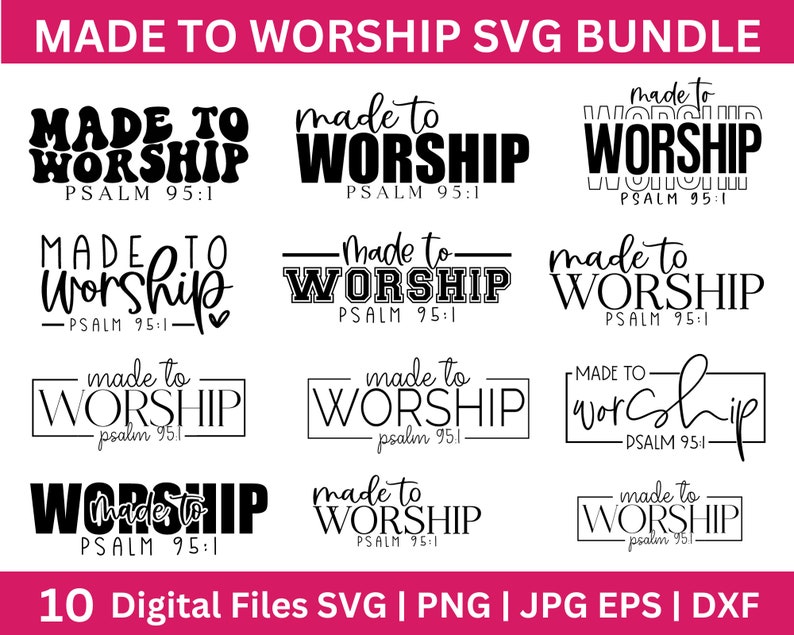May include: A set of 10 digital files for crafting, featuring various designs with the text "Made to Worship" and "Psalm 95:1". The designs are in black and white and include different font styles and layouts.