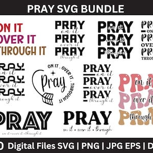 Pray on it Pray Over it Pray Through it svg Bundle, Power in Prayer, Christian svg, Pray Svg, Silhouette, Cricut, Digital Download