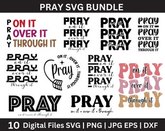 Pray on it Pray Over it Pray Through it svg Bundle, Power in Prayer, Christian svg, Pray Svg, Silhouette, Cricut, Digital Download