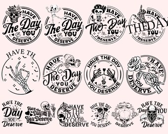Have the day you deserve SVG bundle, Peace sign skeleton svg, Funny karma svg, Snarky svg, Funny skeleton svg