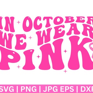In October We Wear Pink Svg, Breast Cancer Svg, Pink ribbon svg, Breast Cancer Awareness SVG, Breast Cancer Shirt Svg,  Digital Design