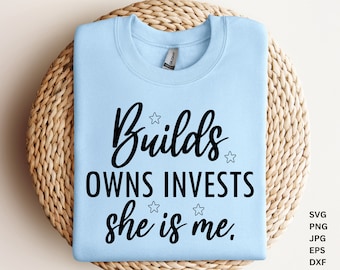 Builds Owns Invests SVG, She is ME SVG, Positive quotes Svg, Woman Affirmation Svg, Motivational Svg, I am She She is Me svg, Strong Woman