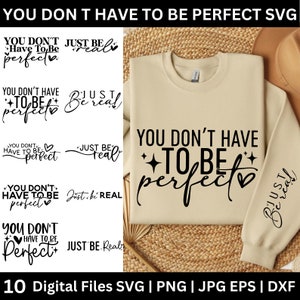 Je hoeft niet perfect te zijn, wees gewoon een echte SVG-bundel, positieve dagelijkse affirmaties Svg, inspirerende Svg motiverende shirt digitale download