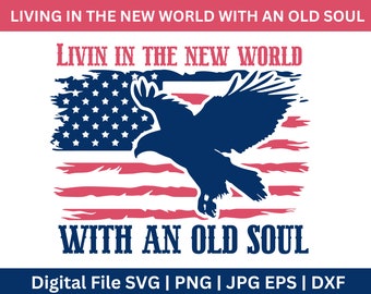 Living In A New World With An Old Soul SVG, Country Music svg , Rich Men North Of Richmond PNG, Oliver Anthony svg, America Flag svg