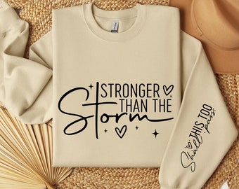 You Are Stronger Than The Storm SVG, This Too Shall Pass, Sleeve Shirt Designs svg, Strong Women svg, Positive Affirmation svg,Digital Files