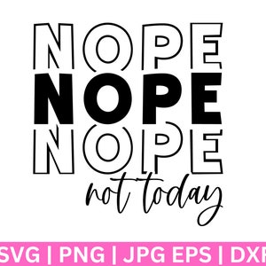 Nope Not Today  SVG, Nope Not Today SVG, Wine Glass SvG, Tee Shirt SVG, Sassy Svg, Sarcastic Svg, Funny shirt svg, Not Adulting Today Svg