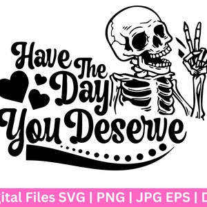 Heb de dag dat je SVG verdient, Vredesteken skelet, Grappige karma SVG, Snarky SVG, Grappige skelet SVG, Verdien Schedel Png, Klassiek Retro Design