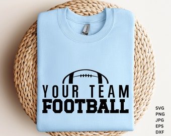 Your team football svg.Football SVG , football mom svg, Football Shirt SVG, Football svg Design,Football Shirt Svg, Custom Football Svg
