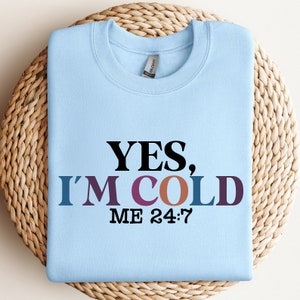 Ja, ich bin kalt mich 24: 7 SVG, eisige Jahreszeit SVG, Winter svg, kaltes Shirt Png, so kalt, immer kalt svg, digitaler Download, Cricut geschnitten svg