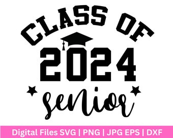 Class of 24 senior svg,Senior 2024 SVG , Graduation svg,2024 Graduate SVG, High School Shirt Svg, University 2024 svg