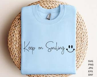 Keep On Smiling Svg, Be Kind Svg, Smile Every Day SVG,Motivational SVG, Inspirational, Positive, Cricut and Silhouette cut file Svg