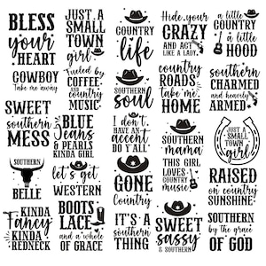 May include: Black and white graphic design with text about country life, southern charm, and small town living. Phrases include "Bless your heart", "Country life", "Southern soul", "Sweet southern mess", "Just a small town girl", "Southern mama", "Raised on country sunshine", "It's a southern thing", and "Sweet sassy & southern".