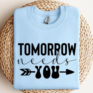Tomorrow Needs You SVG, Tomorrow Needs You PNG, Mental Health Svg, Positive Quote Svg, You Matter Svg, Instant Download, Cricut Cut Files