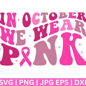 In October We Wear Pink Svg, Breast Cancer Svg, Pink ribbon svg, Breast Cancer Awareness SVG, Breast Cancer Shirt Svg,  Digital Design