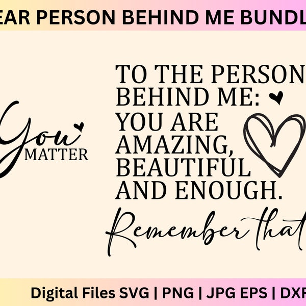 Dear Person Behind Me SVG ,Person Behind me svg, kindness svg , To The Person Behind, Positive Quotes svg , Person Behind Me Shirt svg