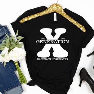 Generation X PNG Raised on Hose Water, Generation X SVG, Funny Gen X 80s Svg, Gen X Raised Shirt SVG, Retro Gen X Shirt, Gift for Gen X